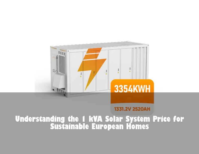 Understanding the 1 kVA Solar System Price for Sustainable European Homes