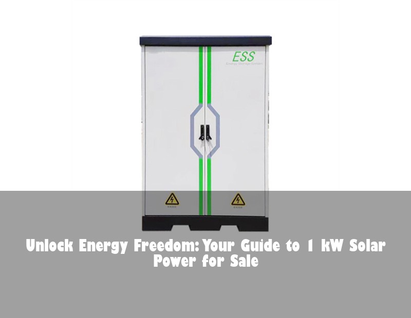 Unlock Energy Freedom: Your Guide to 1 kW Solar Power for Sale