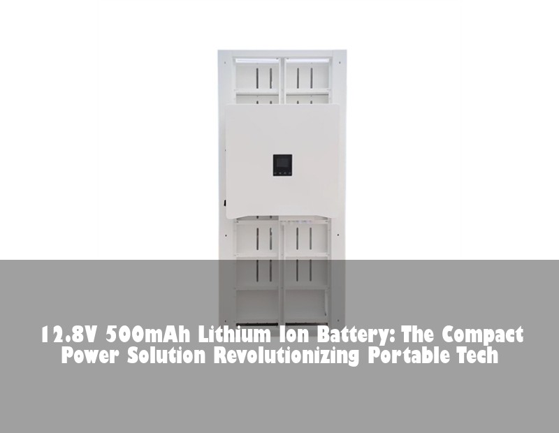 12.8V 500mAh Lithium Ion Battery: The Compact Power Solution Revolutionizing Portable Tech