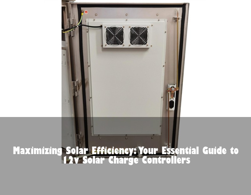 Maximizing Solar Efficiency: Your Essential Guide to 12v Solar Charge Controllers
