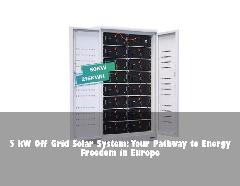 5 kW Off Grid Solar System: Your Pathway to Energy Freedom in Europe