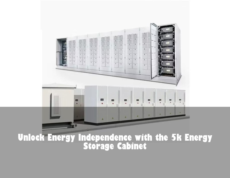 Unlock Energy Independence with the 5k Energy Storage Cabinet
