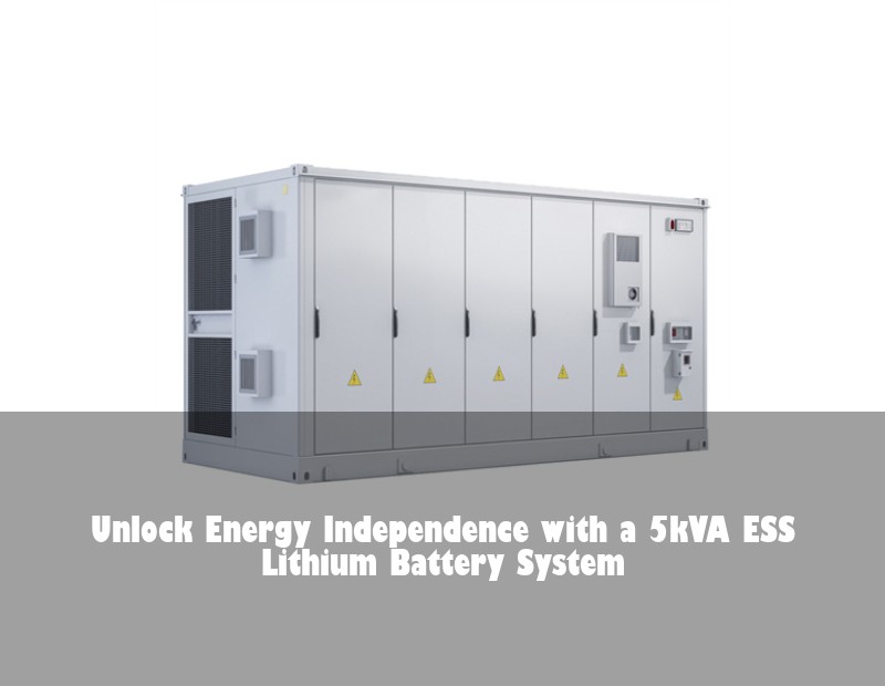 Unlock Energy Independence with a 5kVA ESS Lithium Battery System