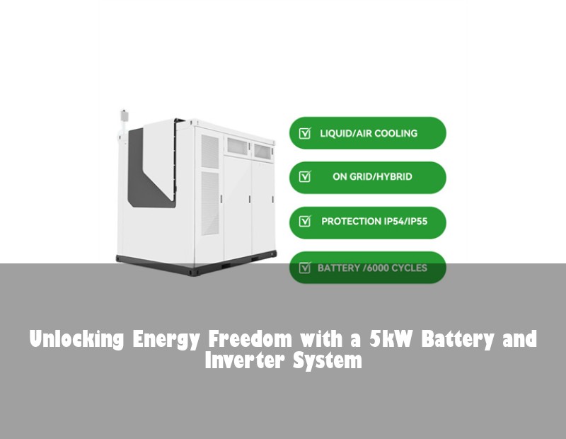 Unlocking Energy Freedom with a 5kW Battery and Inverter System