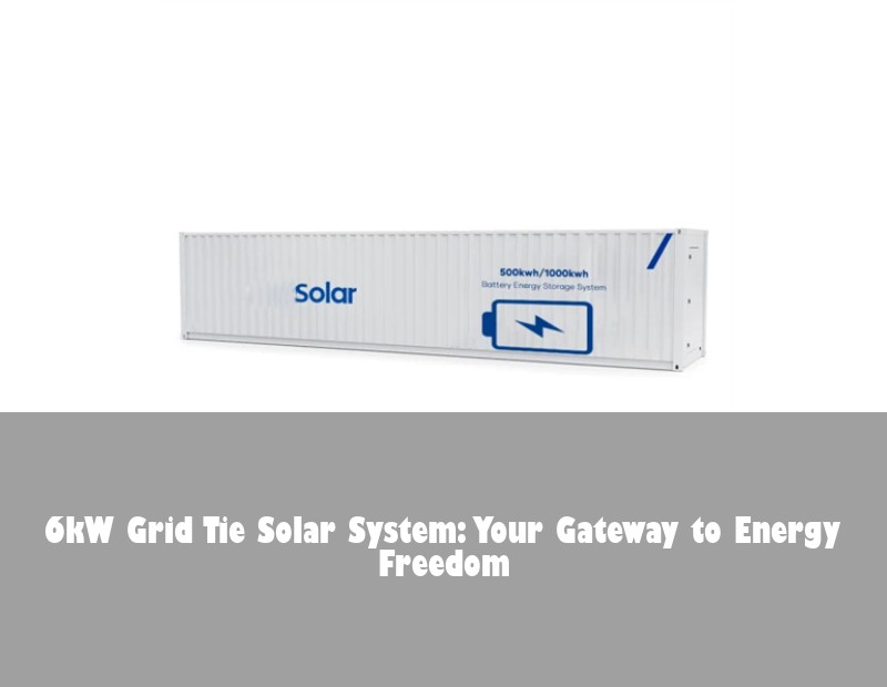 6kW Grid Tie Solar System: Your Gateway to Energy Freedom | HJ Energy Storage News