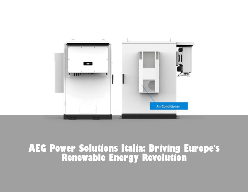 AEG Power Solutions Italia: Driving Europe's Renewable Energy Revolution
