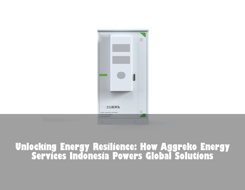Unlocking Energy Resilience: How Aggreko Energy Services Indonesia Powers Global Solutions | HJ Energy Storage News