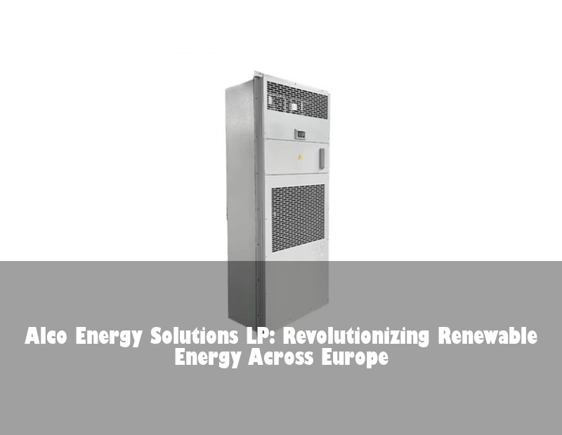 Alco Energy Solutions LP: Revolutionizing Renewable Energy Across Europe