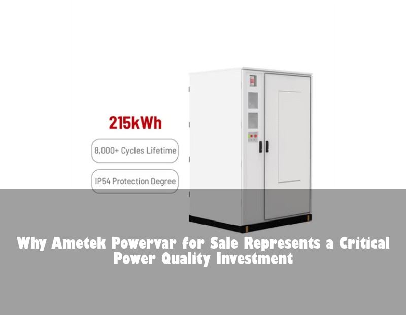 Why Ametek Powervar for Sale Represents a Critical Power Quality Investment