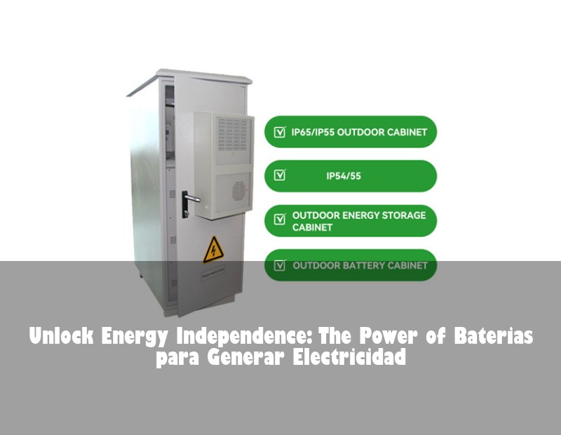 Unlock Energy Independence: The Power of Baterias para Generar Electricidad