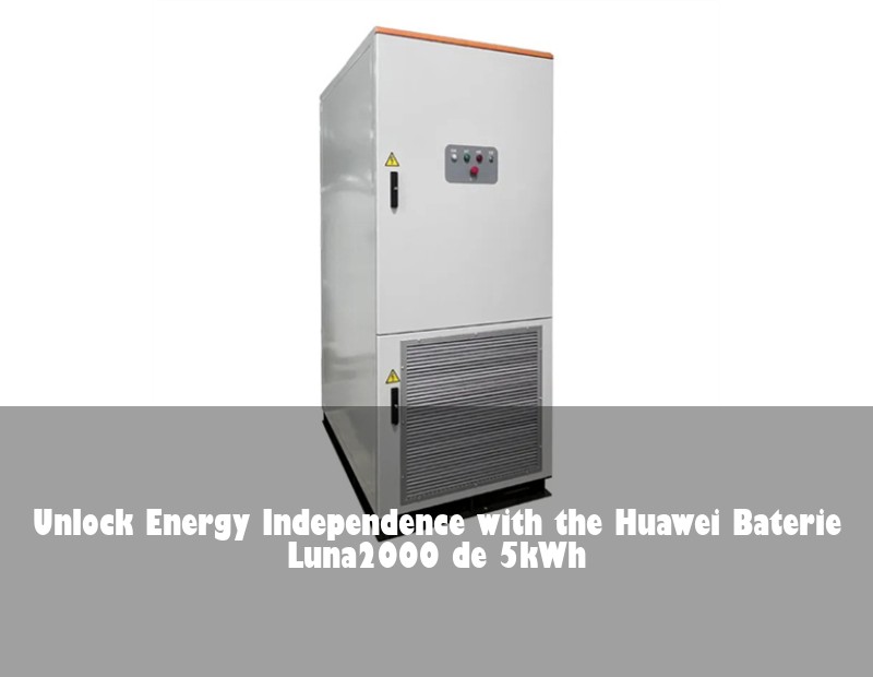 Unlock Energy Independence with the Huawei Baterie Luna2000 de 5kWh | HJ Energy Storage News