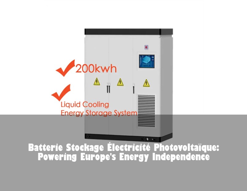 Batterie Stockage Électricité Photovoltaïque: Powering Europe's Energy Independence | HJ Energy Storage News