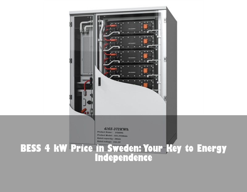 BESS 4 kW Price in Sweden: Your Key to Energy Independence | HJ Energy Storage News