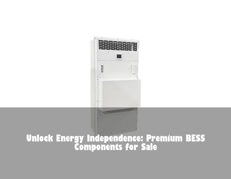 Unlock Energy Independence: Premium BESS Components for Sale