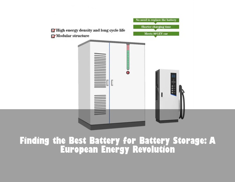Finding the Best Battery for Battery Storage: A European Energy Revolution