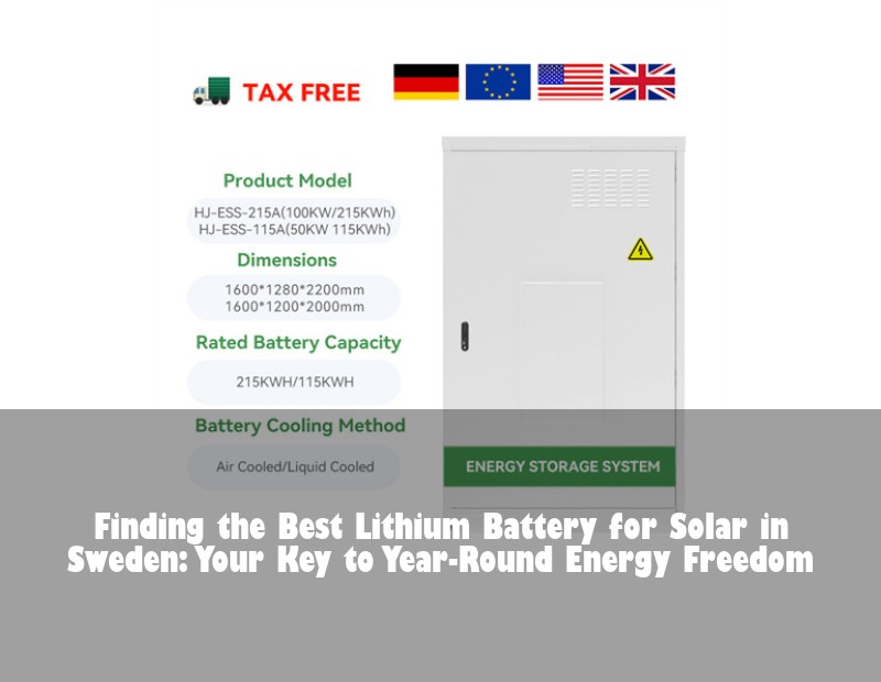 Finding the Best Lithium Battery for Solar in Sweden: Your Key to Year-Round Energy Freedom