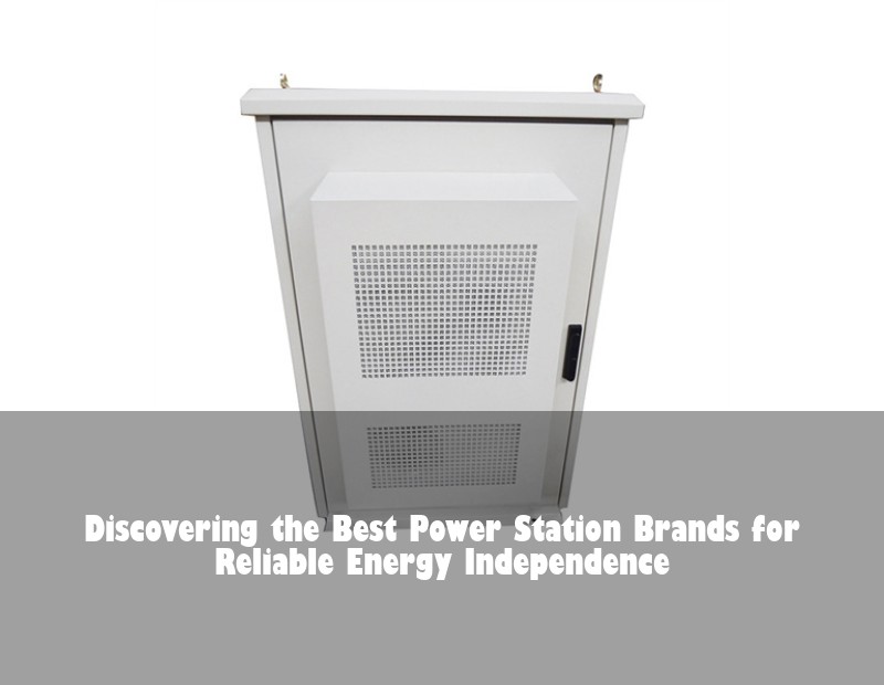 Discovering the Best Power Station Brands for Reliable Energy Independence