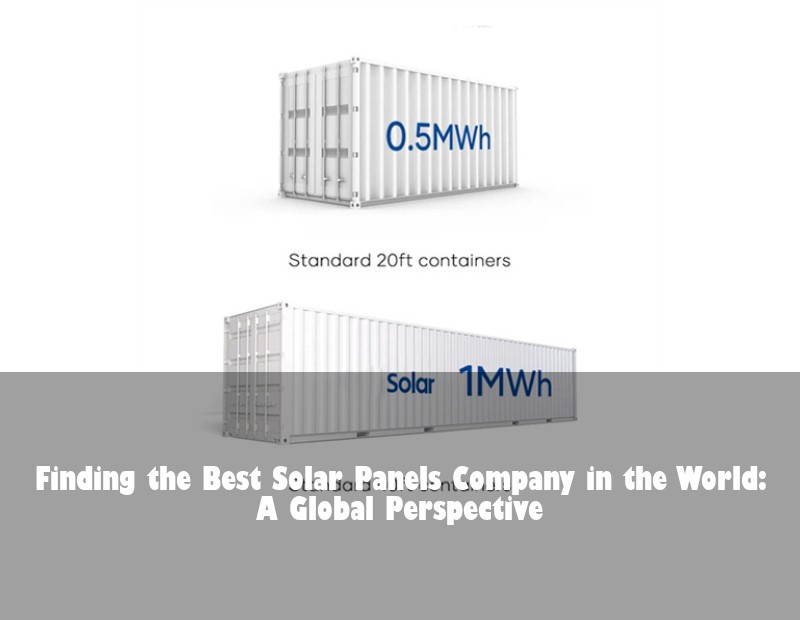 Finding the Best Solar Panels Company in the World: A Global Perspective