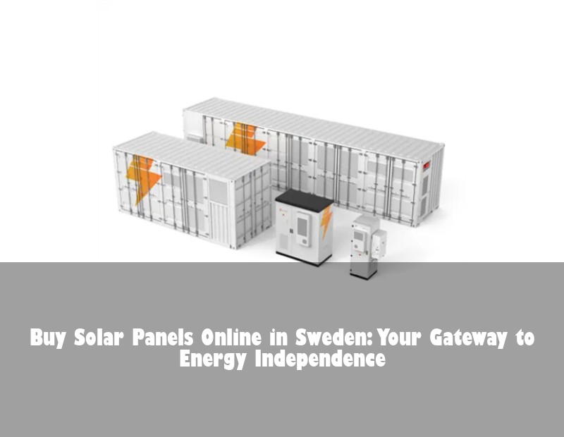 Buy Solar Panels Online in Sweden: Your Gateway to Energy Independence