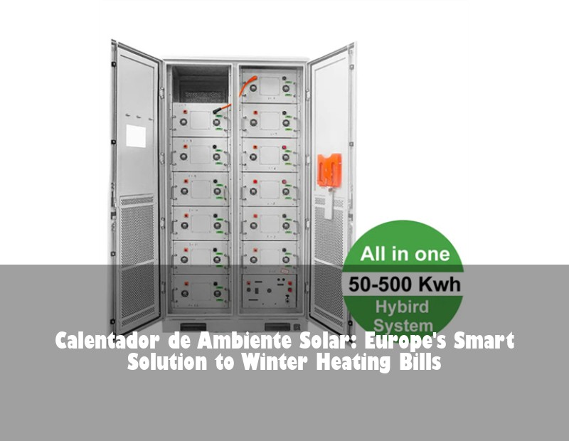 Calentador de Ambiente Solar: Europe's Smart Solution to Winter Heating Bills