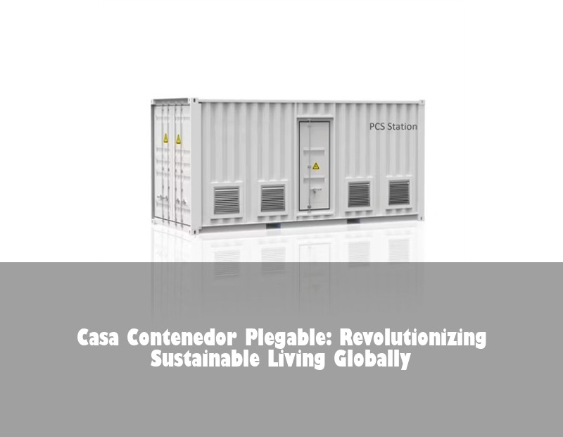 Casa Contenedor Plegable: Revolutionizing Sustainable Living Globally