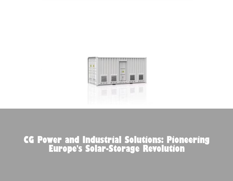 CG Power and Industrial Solutions: Pioneering Europe's Solar-Storage Revolution
