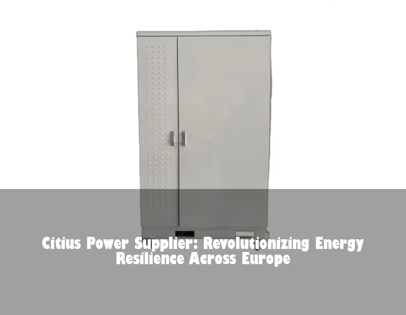 Citius Power Supplier: Revolutionizing Energy Resilience Across Europe