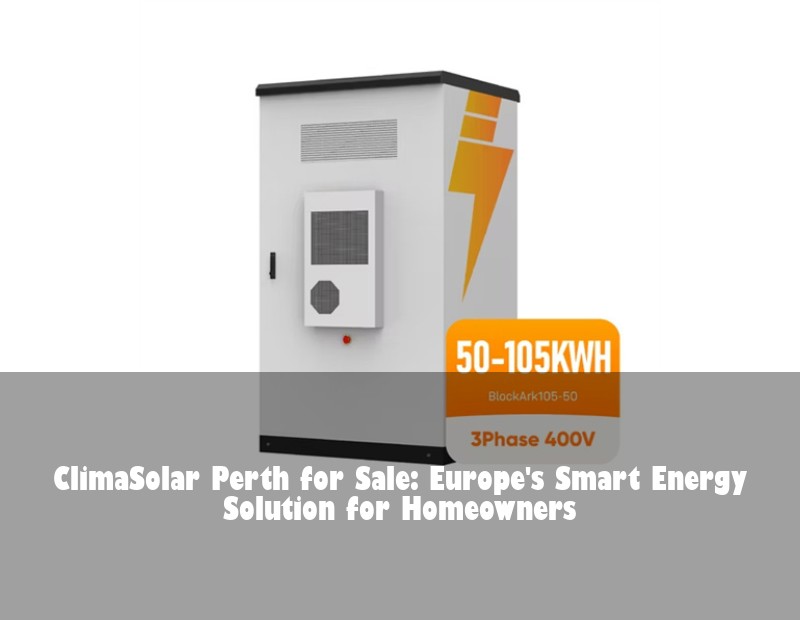 ClimaSolar Perth for Sale: Europe's Smart Energy Solution for Homeowners
