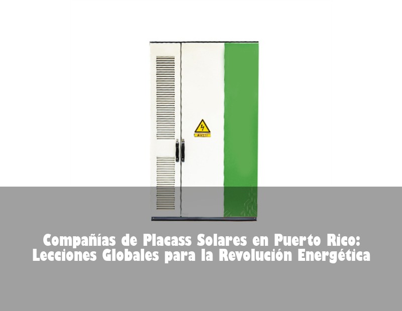 Compañías de Placass Solares en Puerto Rico: Lecciones Globales para la Revolución Energética