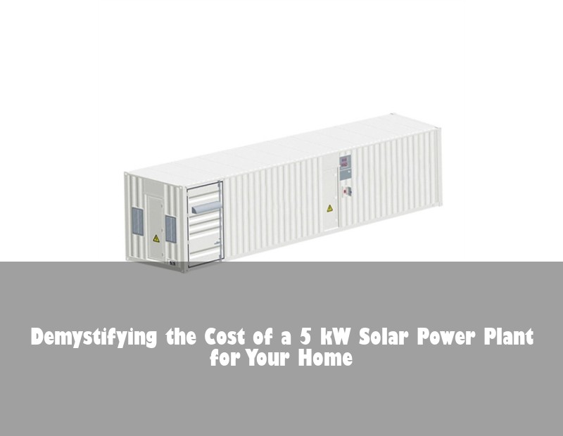 Demystifying the Cost of a 5 kW Solar Power Plant for Your Home
