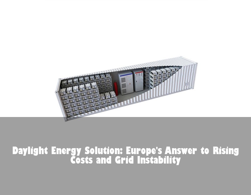 Daylight Energy Solution: Europe's Answer to Rising Costs and Grid Instability