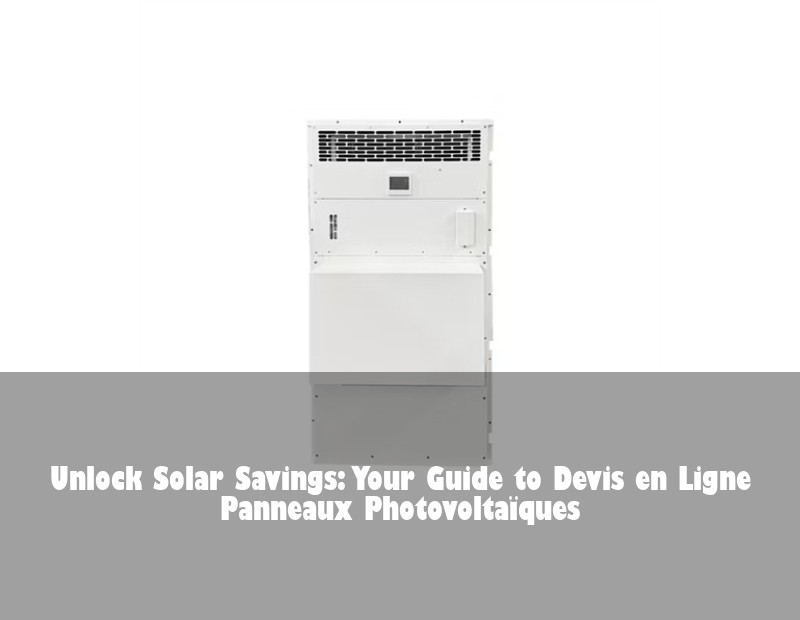 Unlock Solar Savings: Your Guide to Devis en Ligne Panneaux Photovoltaïques