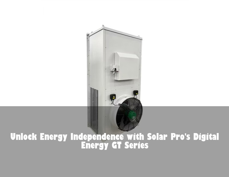 Unlock Energy Independence with Solar Pro's Digital Energy GT Series