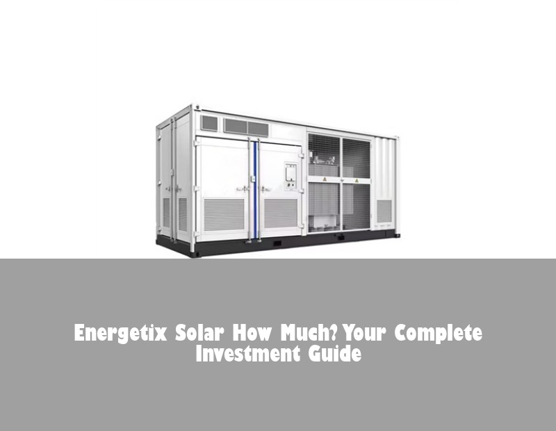 Energetix Solar How Much? Your Complete Investment Guide