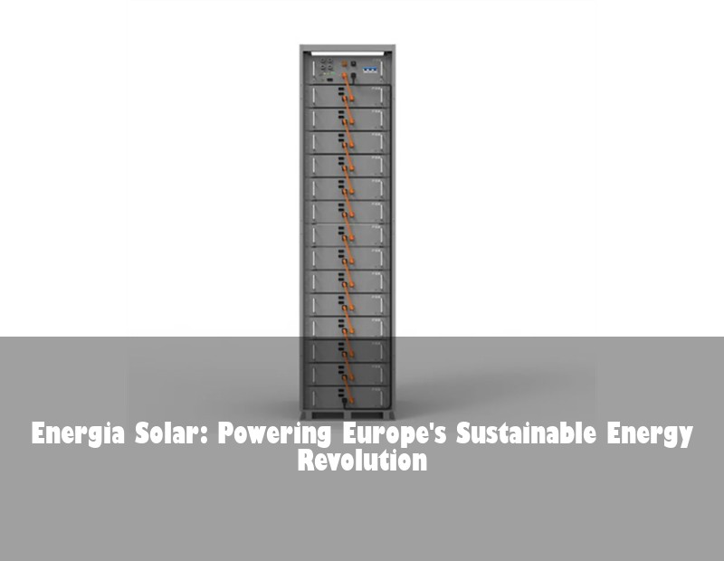 Energia Solar: Powering Europe's Sustainable Energy Revolution | HJ Energy Storage News