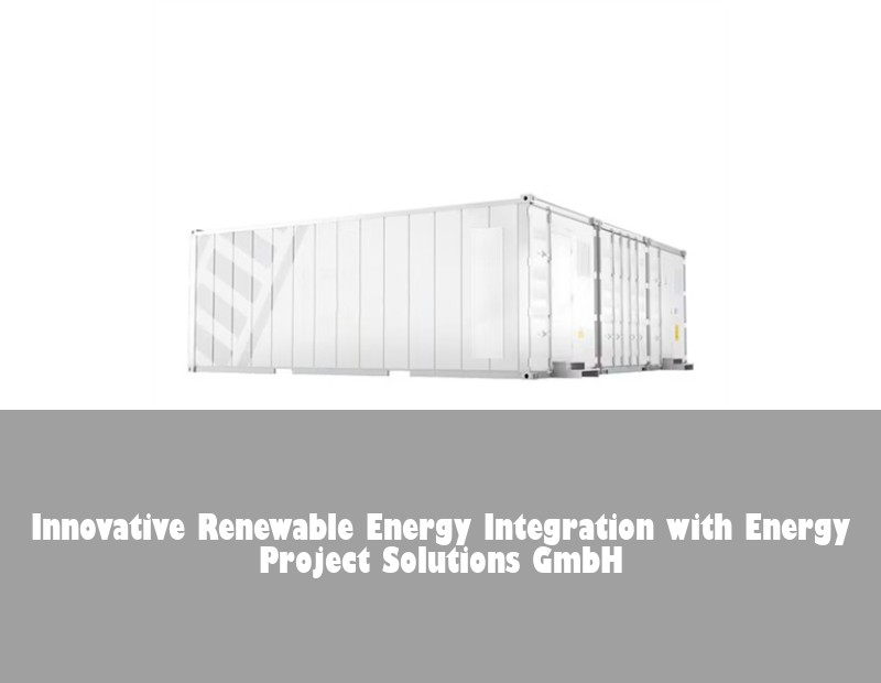 Innovative Renewable Energy Integration with Energy Project Solutions GmbH | HJ Energy Storage News