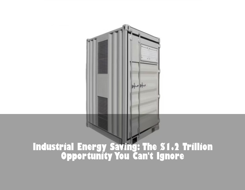 Industrial Energy Saving: The $1.2 Trillion Opportunity You Can't Ignore