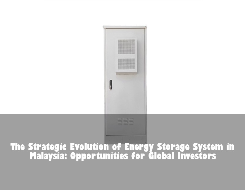 The Strategic Evolution of Energy Storage System in Malaysia: Opportunities for Global Investors