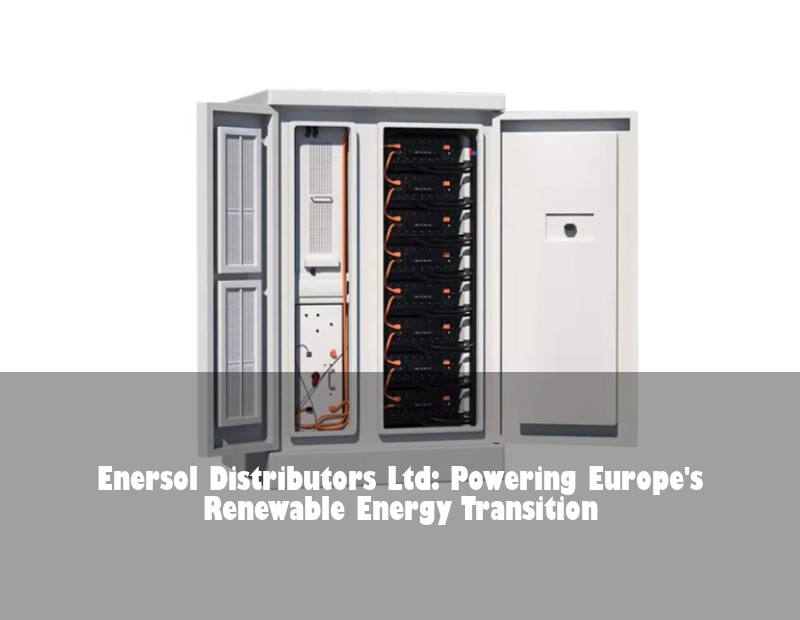 Enersol Distributors Ltd: Powering Europe's Renewable Energy Transition