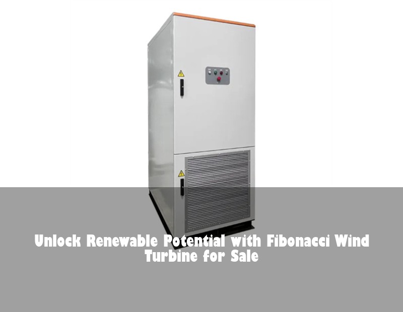 Unlock Renewable Potential with Fibonacci Wind Turbine for Sale