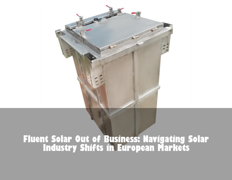 Fluent Solar Out of Business: Navigating Solar Industry Shifts in European Markets