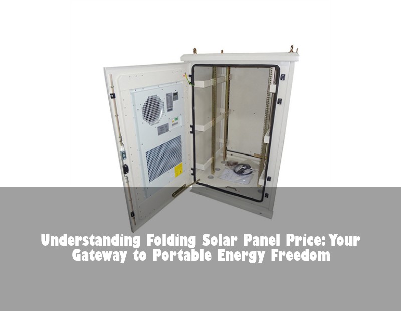 Understanding Folding Solar Panel Price: Your Gateway to Portable Energy Freedom