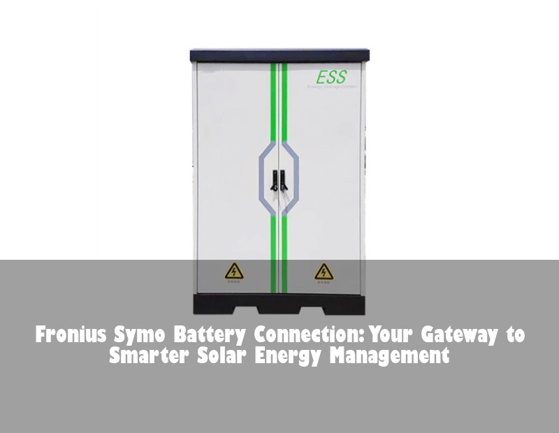 Fronius Symo Battery Connection: Your Gateway to Smarter Solar Energy Management