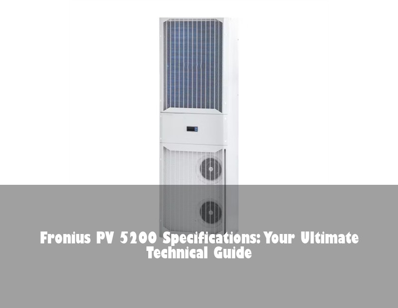 Fronius PV 5200 Specifications: Your Ultimate Technical Guide
