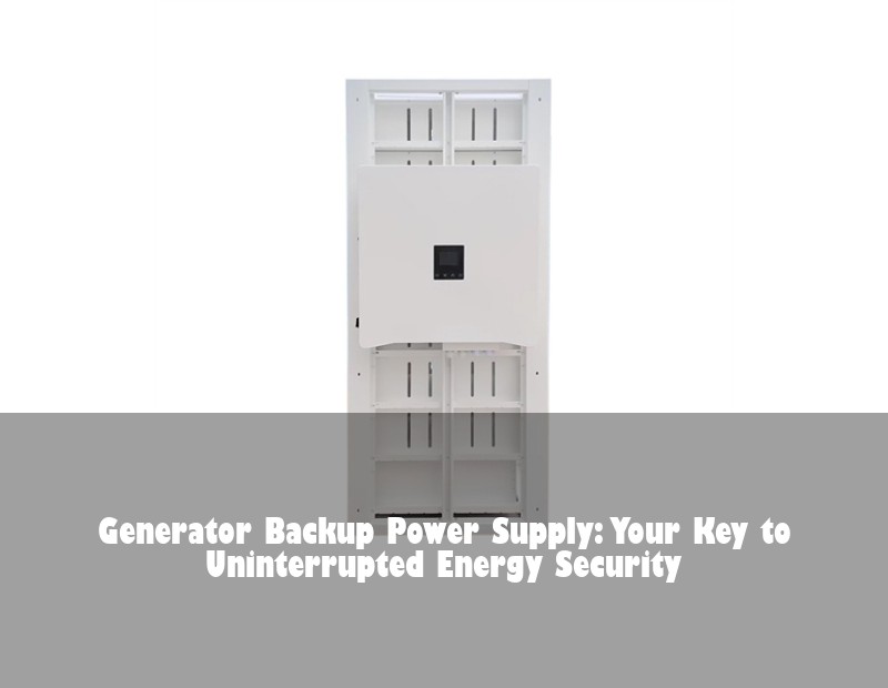 Generator Backup Power Supply: Your Key to Uninterrupted Energy Security