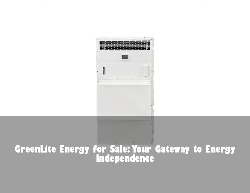 GreenLite Energy for Sale: Your Gateway to Energy Independence
