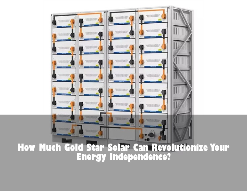How Much Gold Star Solar Can Revolutionize Your Energy Independence?