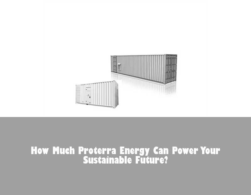 How Much Proterra Energy Can Power Your Sustainable Future?