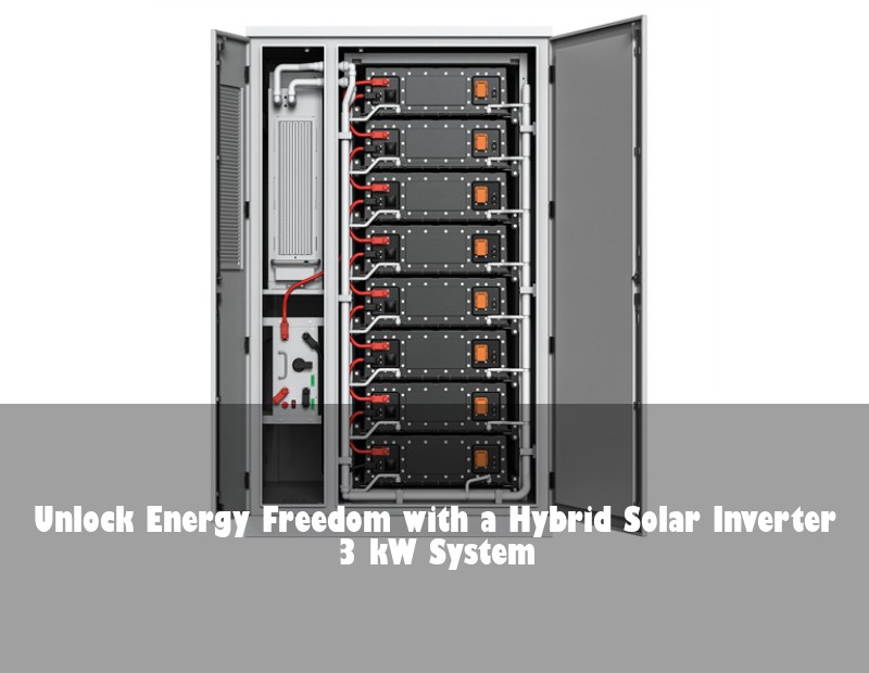 Unlock Energy Freedom with a Hybrid Solar Inverter 3 kW System