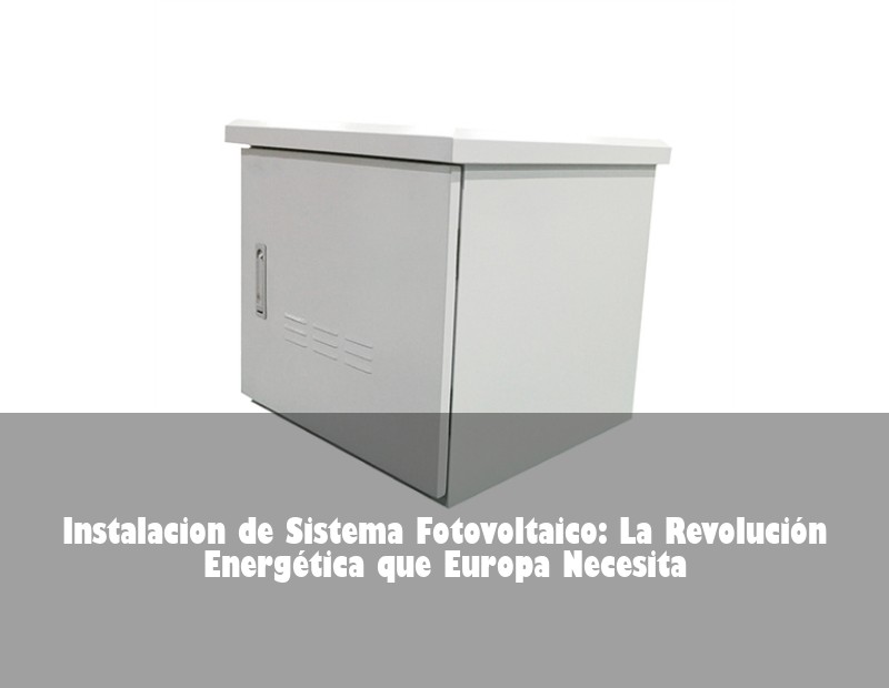 Instalacion de Sistema Fotovoltaico: La Revolución Energética que Europa Necesita | HJ Energy Storage News